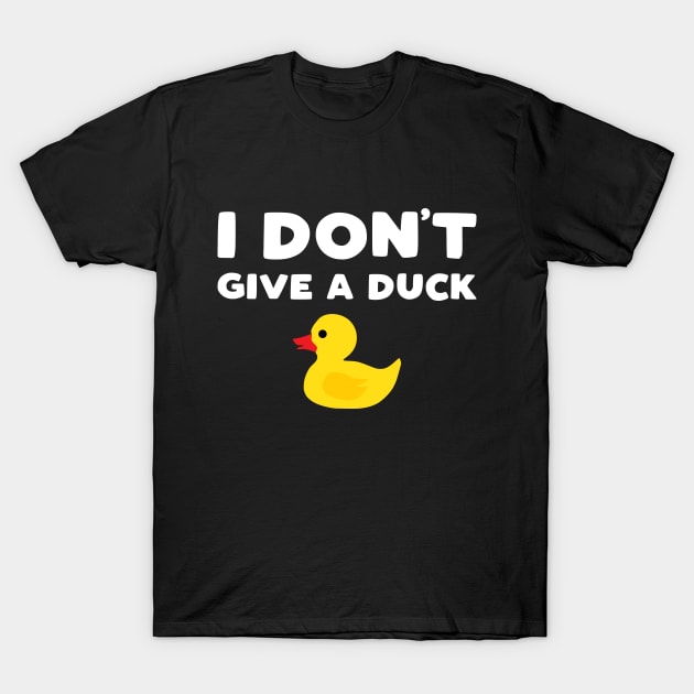 I Don't Give a Duck - funny rubber ducky slogan T-Shirt by kapotka